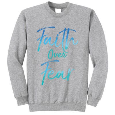 Faith Over Fear Vintage Inspirational Bold Christian Tall Sweatshirt