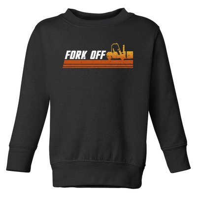 Fork Off Forklift Driver Forklift Operator Warehouse Toddler Sweatshirt