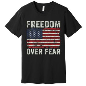 Freedom Over Fear Patriotic USA Flag Open America (BACK) Premium T-Shirt