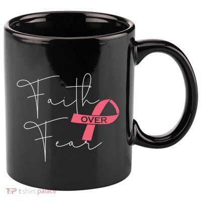 Faith Over Fear Fight Breast Cancer Awareness 11oz C Handle Ceramic Mug