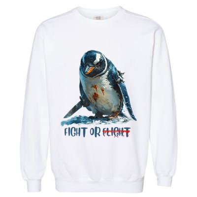 Fight Or Flight Funny Penguin Quote Garment-Dyed Sweatshirt