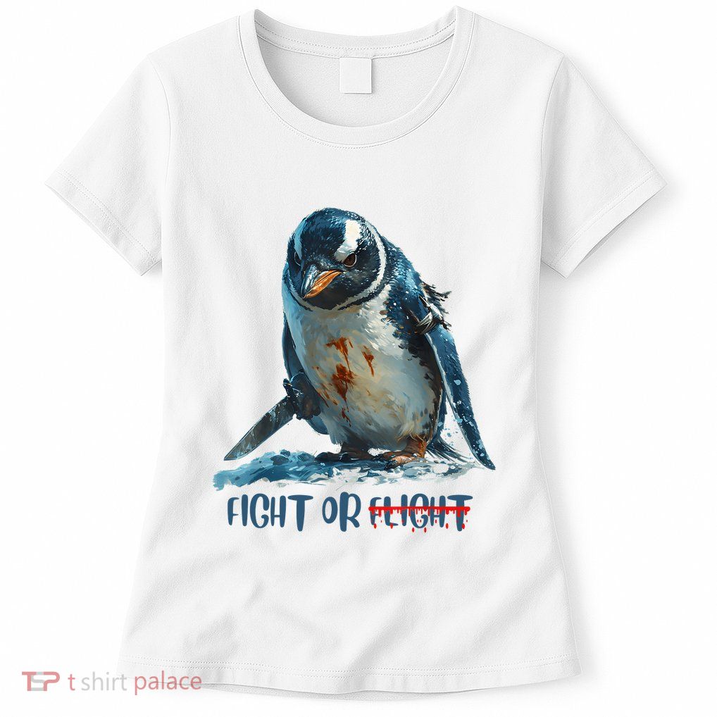 Fight Or Flight Funny Penguin Quote Womens T-Shirt