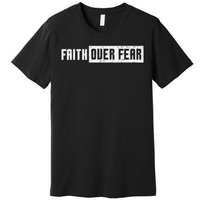 Faith Over Fear Jesus Christian Catholic Religion God Gift Premium T-Shirt