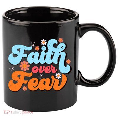Faith Over Fear Floral Vintage Retro 11oz C Handle Ceramic Mug