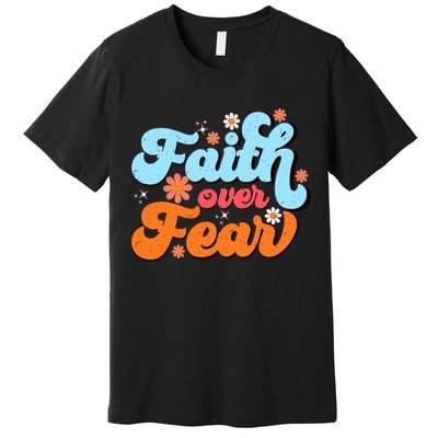 Faith Over Fear Floral Vintage Retro Premium T-Shirt