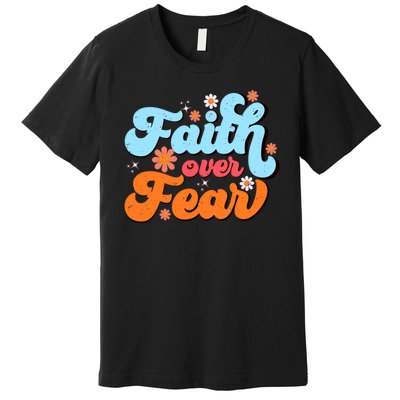 Faith Over Fear Floral Vintage Retro Premium T-Shirt