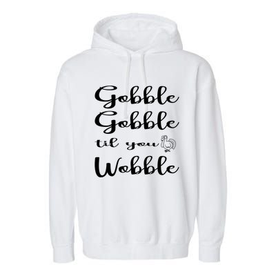 Fall Outfit For Mom Family Gobble Till You Wobble Meaningful Gift Garment-Dyed Fleece Hoodie