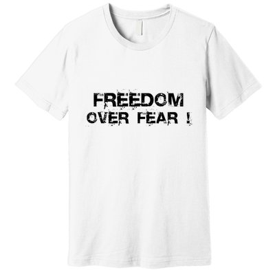 Freedom Over Fear Premium T-Shirt