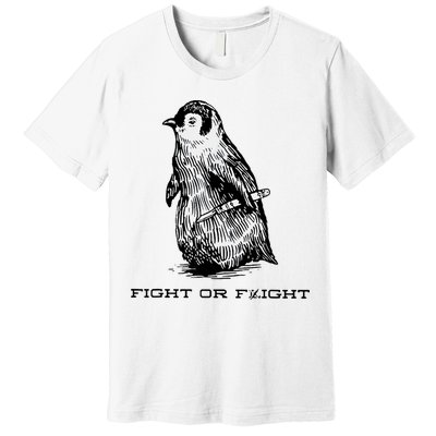 Fight Or Flight Funny Penguin Pun Fight Or Flight Meme Premium T-Shirt