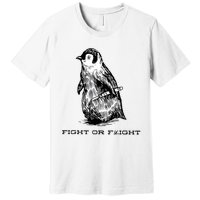 Fight Or Flight Funny Penguin Pun Fight Or Flight Meme Premium T-Shirt