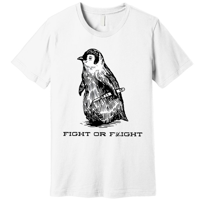 Fight Or Flight Funny Penguin Pun Fight Or Flight Meme Premium T-Shirt