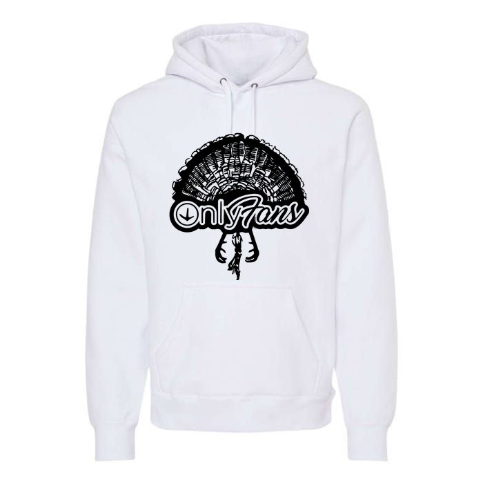 Funny Only Fans Turkey Hunting Premium Hoodie