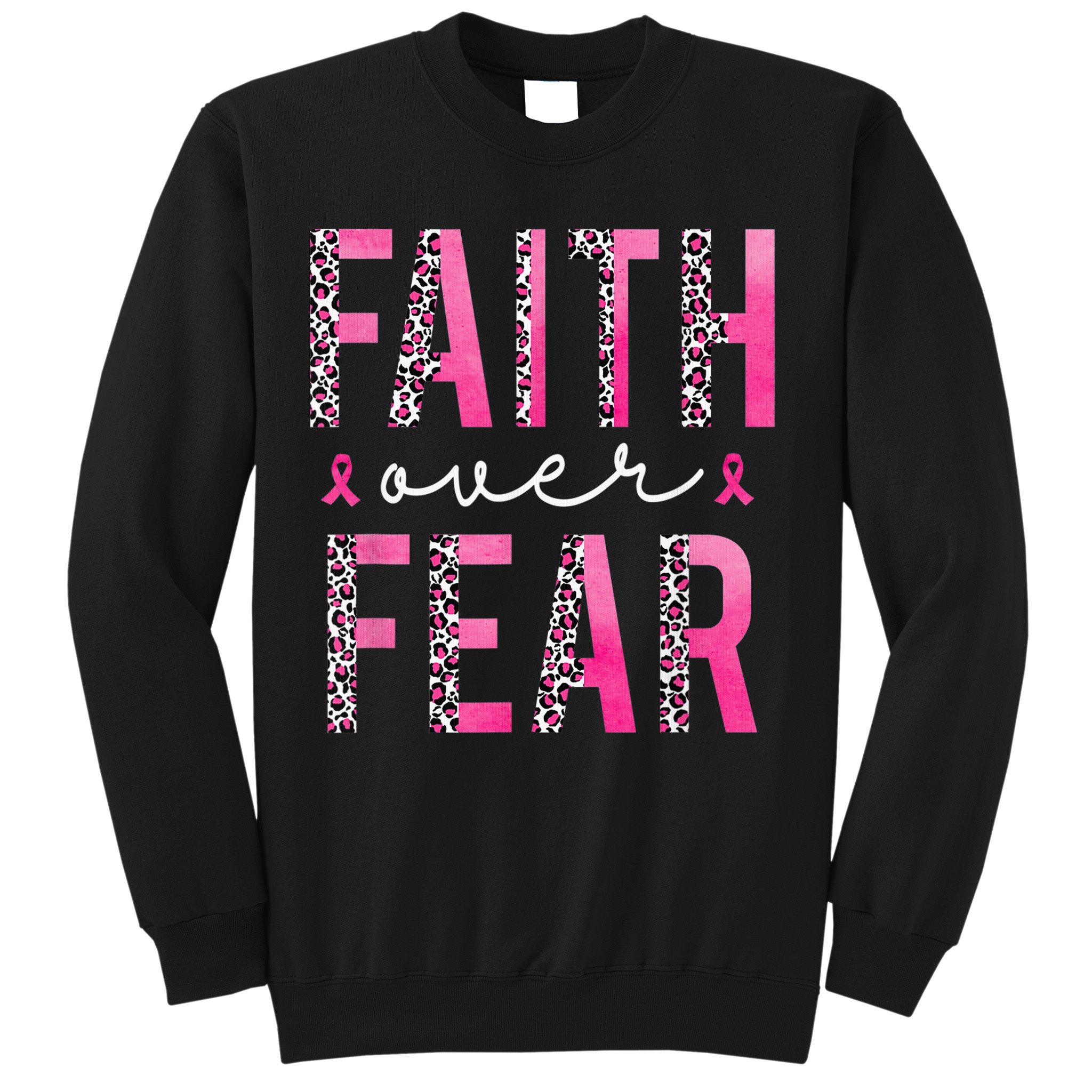 Faith Over Fear Pink Ribbon Breast Cancer Awareness Women Sweatshirt