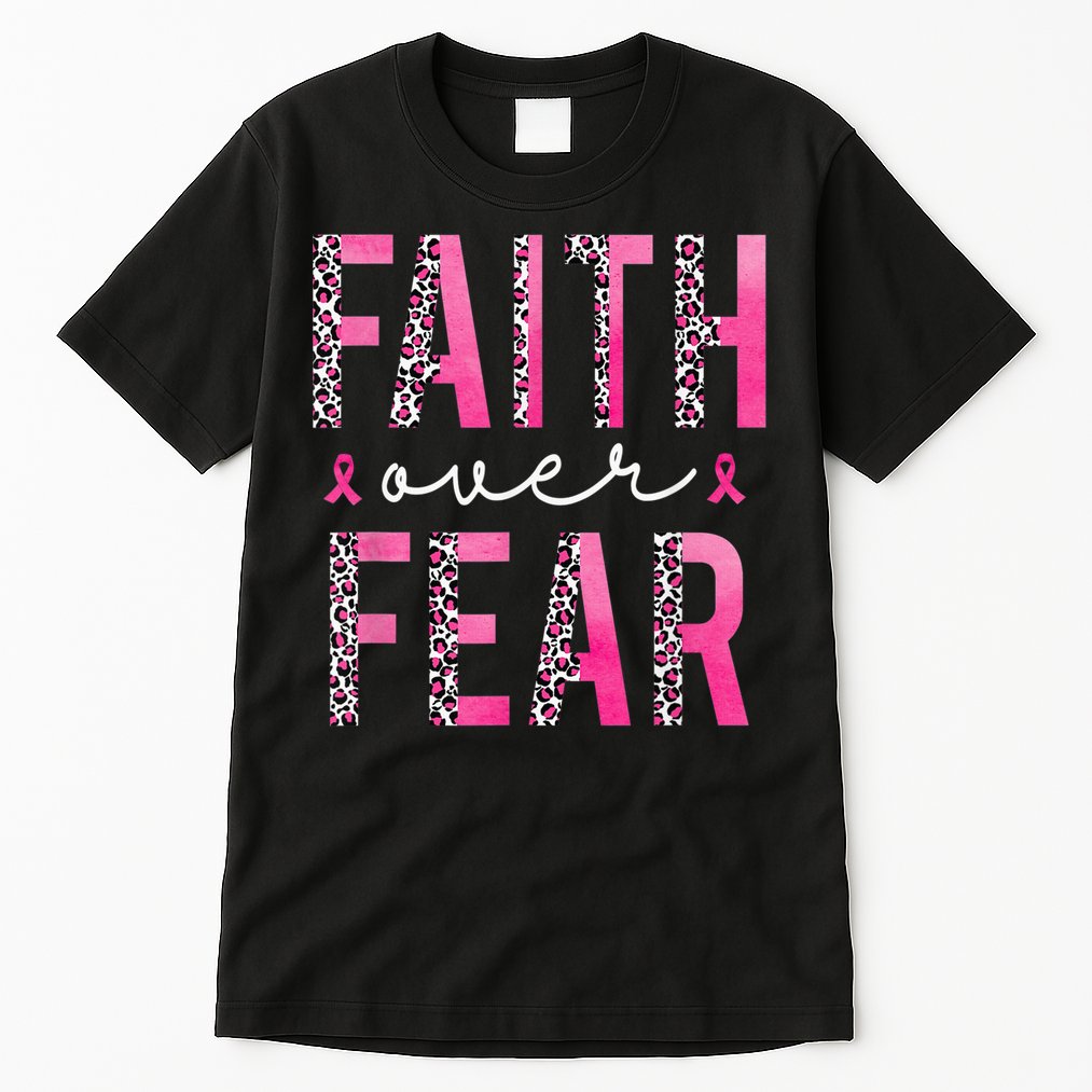 Faith Over Fear Pink Ribbon Breast Cancer Awareness Women Tall T-Shirt