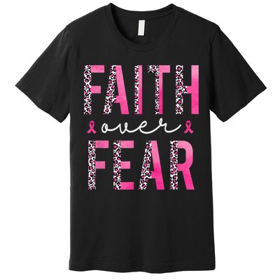 Faith Over Fear Pink Ribbon Breast Cancer Awareness Women Premium T-Shirt