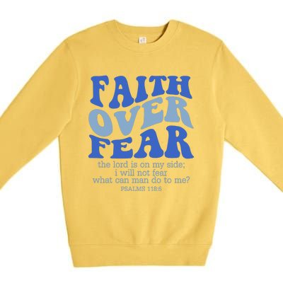 Faith Over Fear The Lord Is On My Side Psalms 118:6 Jesus Christ Christian Premium Crewneck Sweatshirt