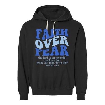 Faith Over Fear The Lord Is On My Side Psalms 118:6 Jesus Christ Christian Garment-Dyed Fleece Hoodie