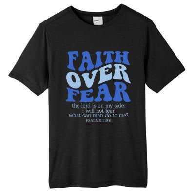 Faith Over Fear The Lord Is On My Side Psalms 118:6 Jesus Christ Christian Tall Fusion ChromaSoft Performance T-Shirt