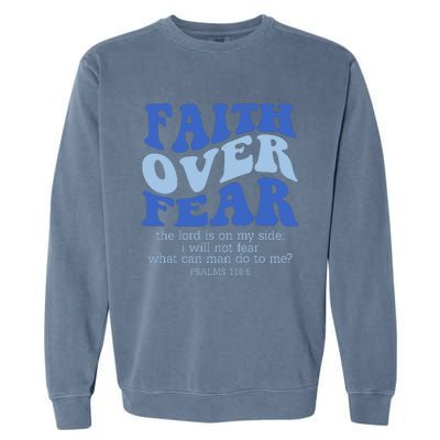 Faith Over Fear The Lord Is On My Side Psalms 118:6 Jesus Christ Christian Garment-Dyed Sweatshirt