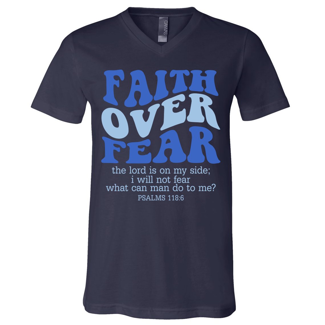 Faith Over Fear The Lord Is On My Side Psalms 118:6 Jesus Christ Christian V-Neck T-Shirt