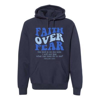 Faith Over Fear The Lord Is On My Side Psalms 118:6 Jesus Christ Christian Premium Hoodie