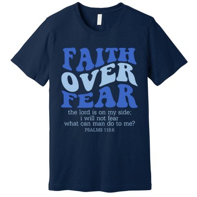 Faith Over Fear The Lord Is On My Side Psalms 118:6 Jesus Christ Christian Premium T-Shirt