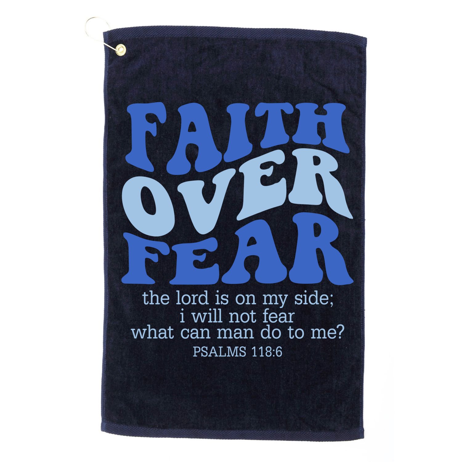 Faith Over Fear The Lord Is On My Side Psalms 118:6 Jesus Christ Christian Golf Towel