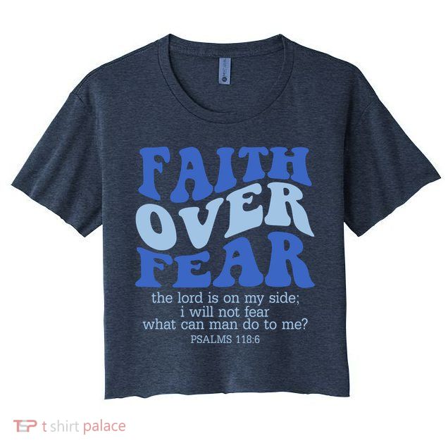 Faith Over Fear The Lord Is On My Side Psalms 118:6 Jesus Christ Christian Crop Top