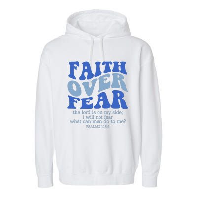 Faith Over Fear The Lord Is On My Side Psalms 118:6 Jesus Christ Christian Garment-Dyed Fleece Hoodie