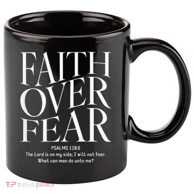 Faith Over Fear Christian 11oz C Handle Ceramic Mug