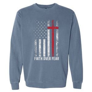 Faith Over Fear American USA Flag Christian Cross Jesus Garment-Dyed Sweatshirt