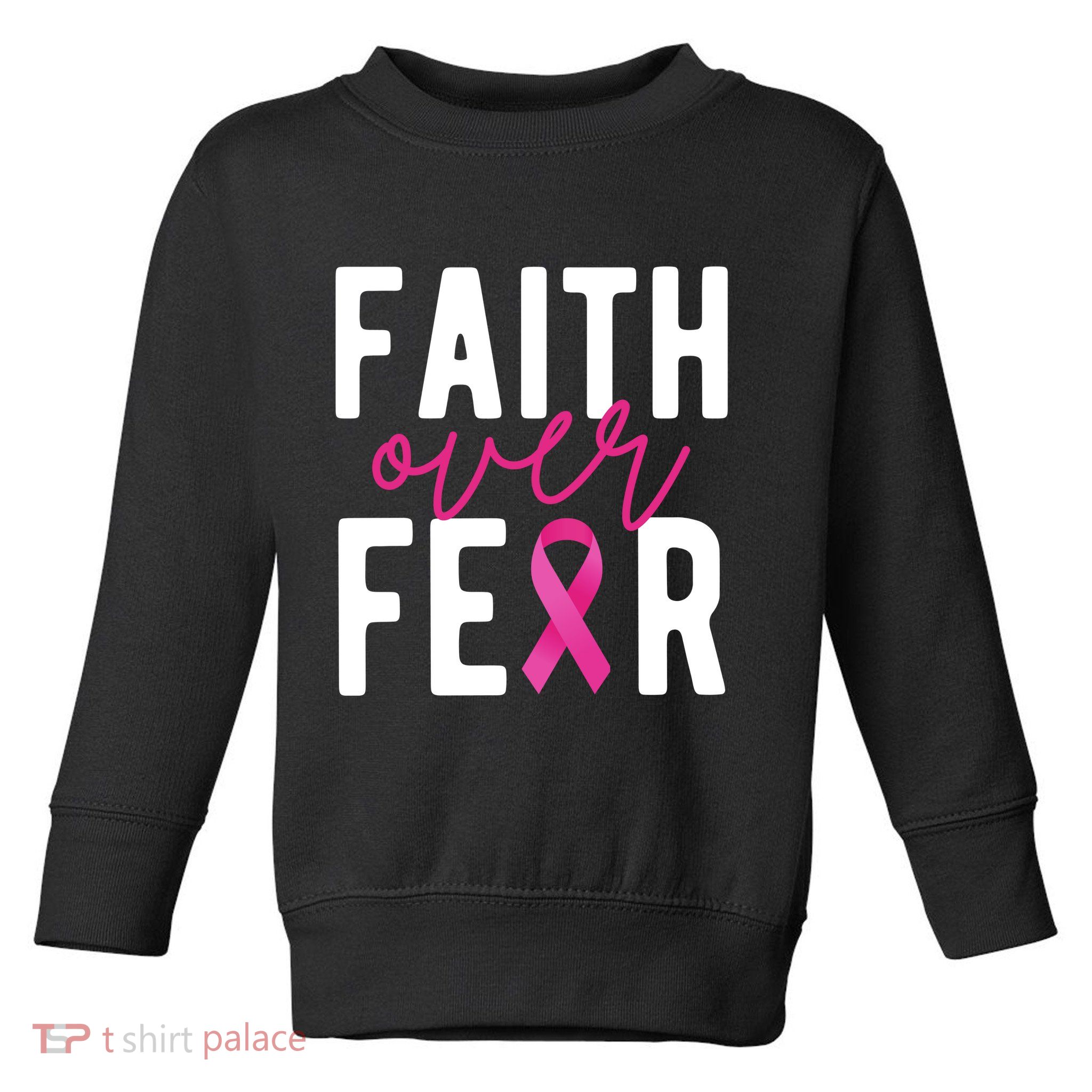 Faith Over Fear Breast Cancer Awareness Toddler Sweatshirt