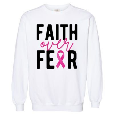 Faith Over Fear Breast Cancer Awareness Garment-Dyed Sweatshirt