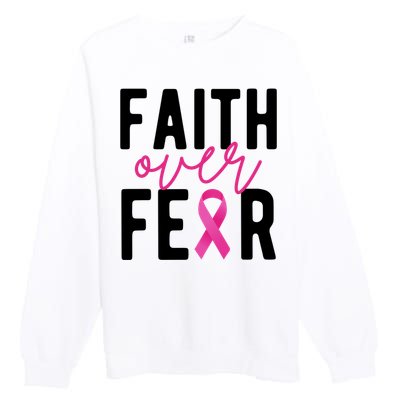 Faith Over Fear Breast Cancer Awareness Premium Crewneck Sweatshirt