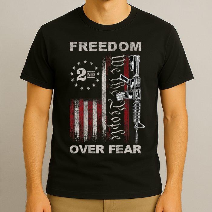Freedom Over Fear 2nd Amendment Patriotic ProGun ON BACK T-Shirt