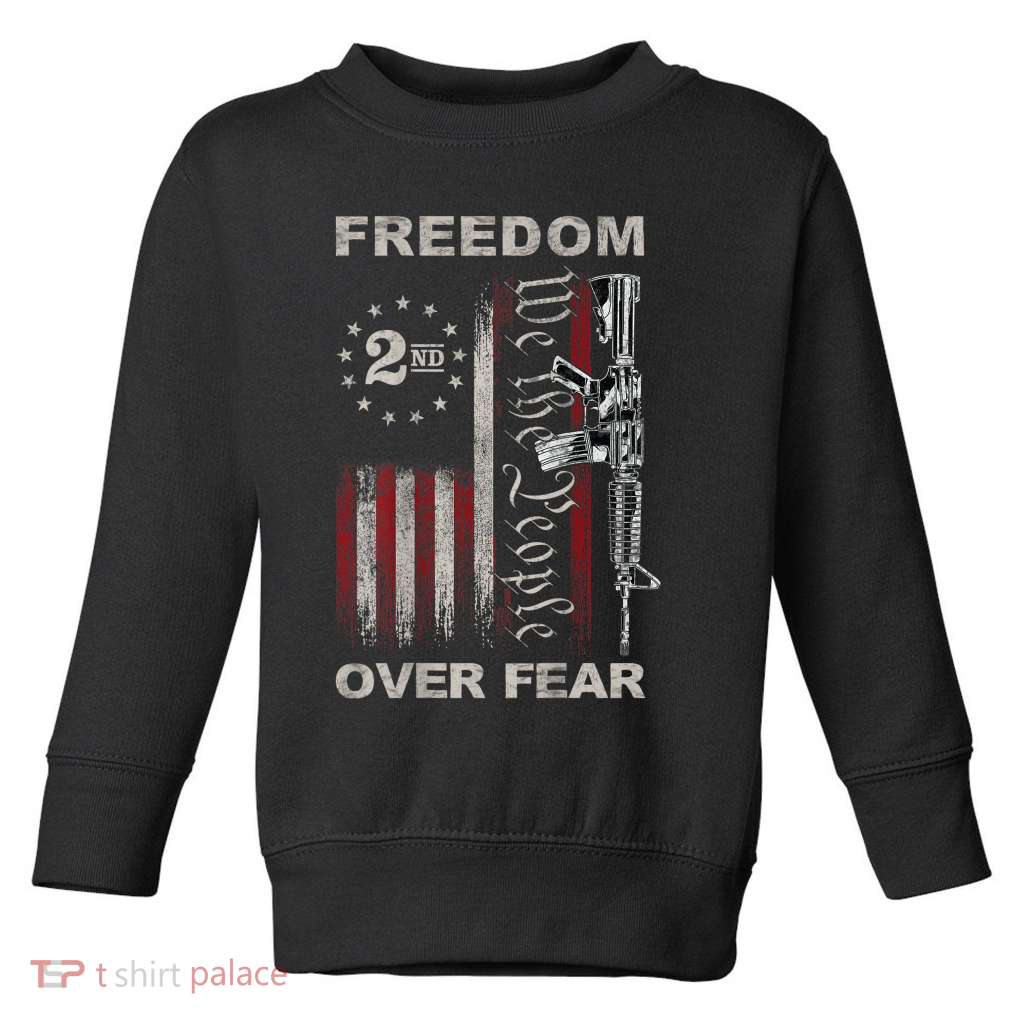 Freedom Over Fear 2nd Amendment Patriotic ProGun ON BACK Toddler Sweatshirt