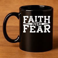 Faith Over Fear Christianity 11oz C Handle Ceramic Mug