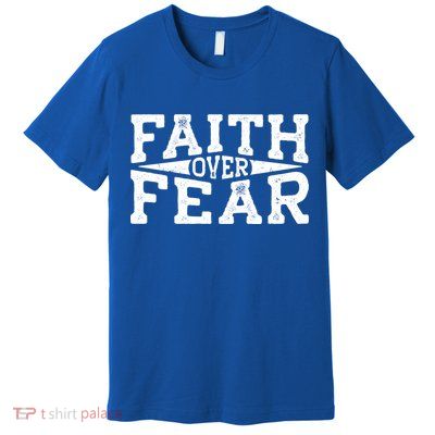 Faith Over Fear Christianity Premium T-Shirt