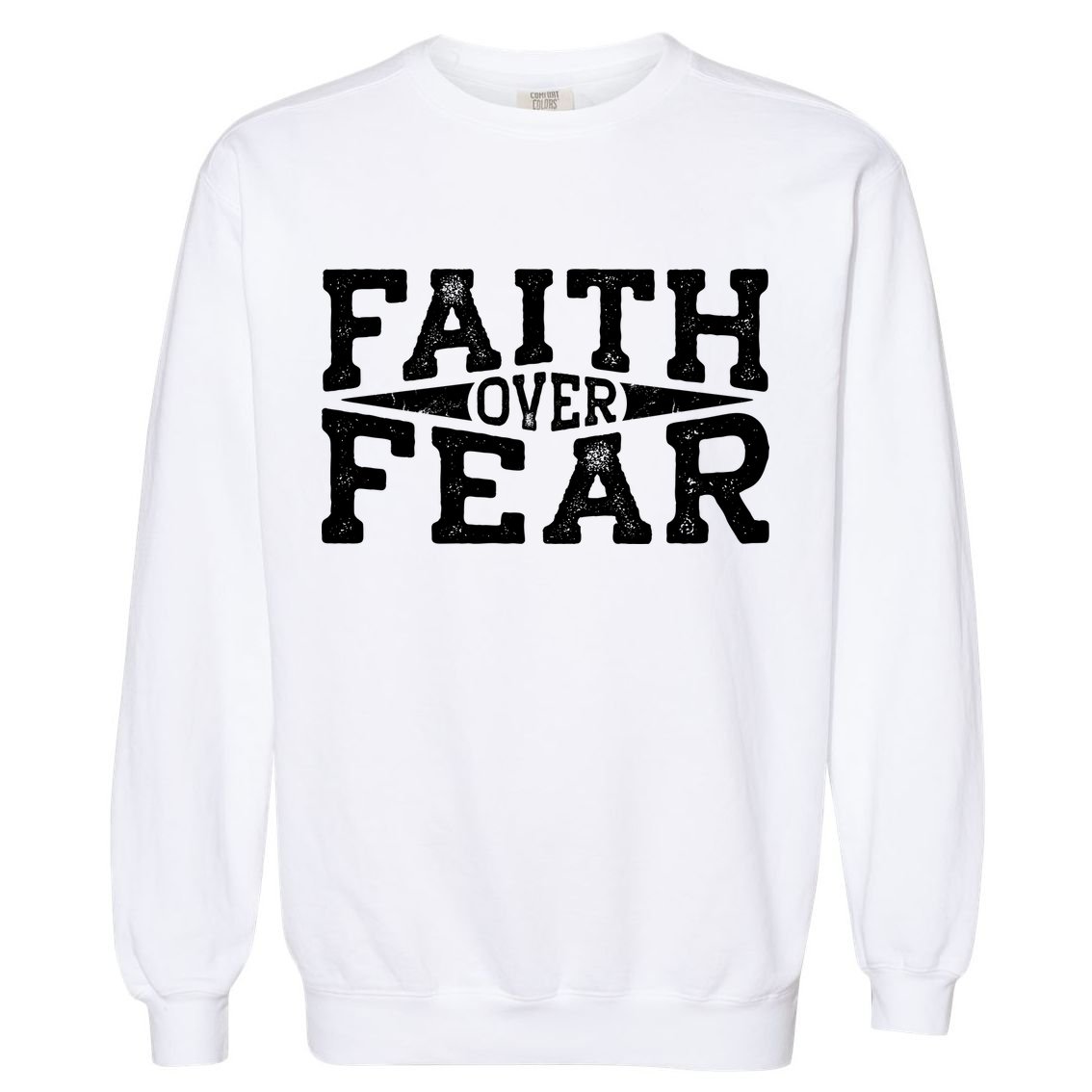 Faith Over Fear Christianity Garment-Dyed Sweatshirt