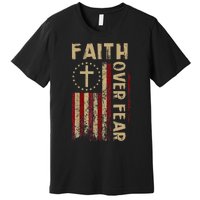 Faith Over Fear Patriotic Christian Premium T-Shirt