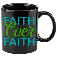 Faith Over Faith 11oz C Handle Ceramic Mug