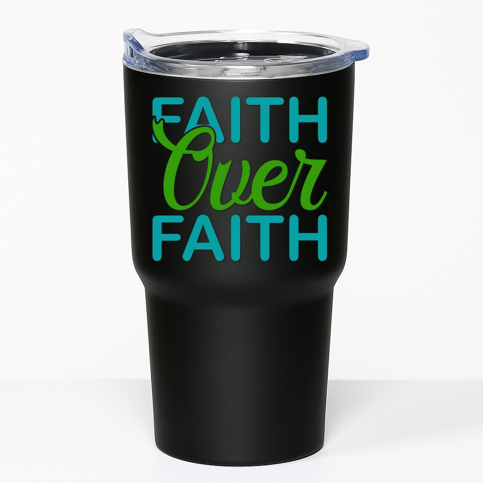 Faith Over Faith Tumbler