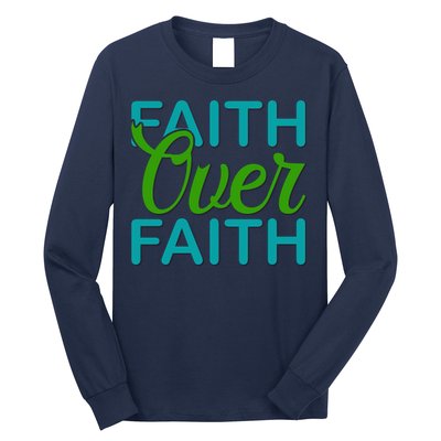 Faith Over Faith Long Sleeve Shirt