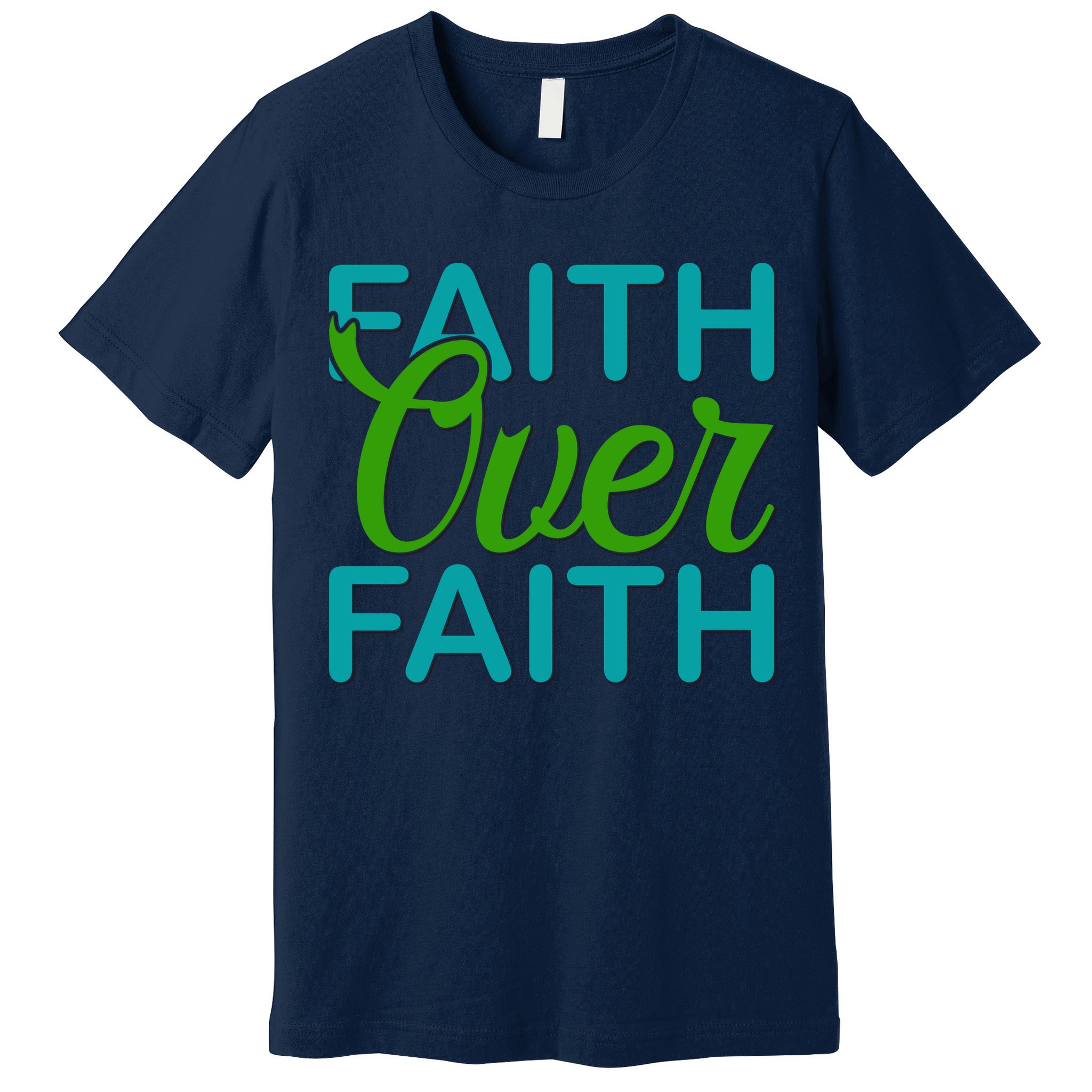 Faith Over Faith Premium T-Shirt