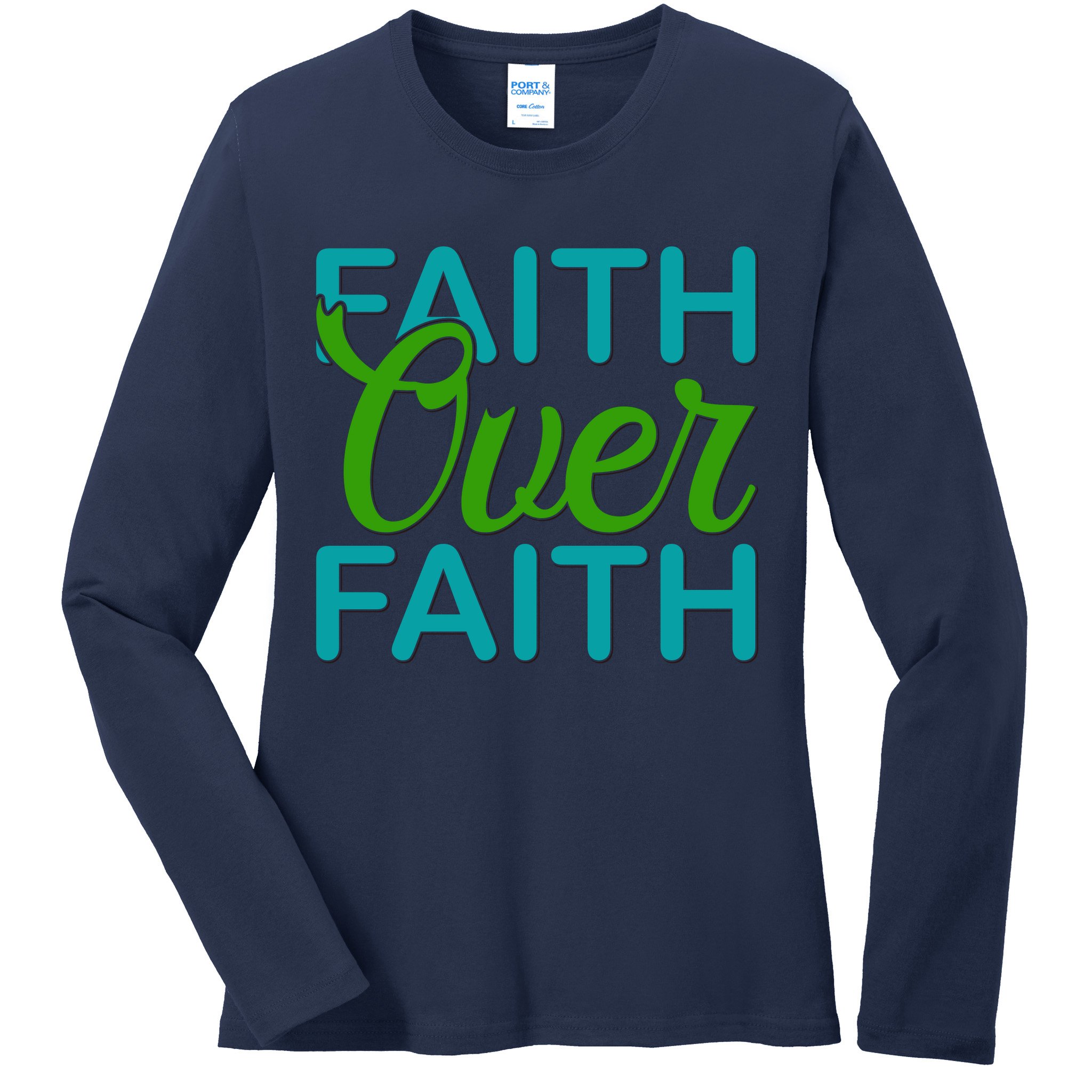 Faith Over Faith Ladies Long Sleeve Shirt