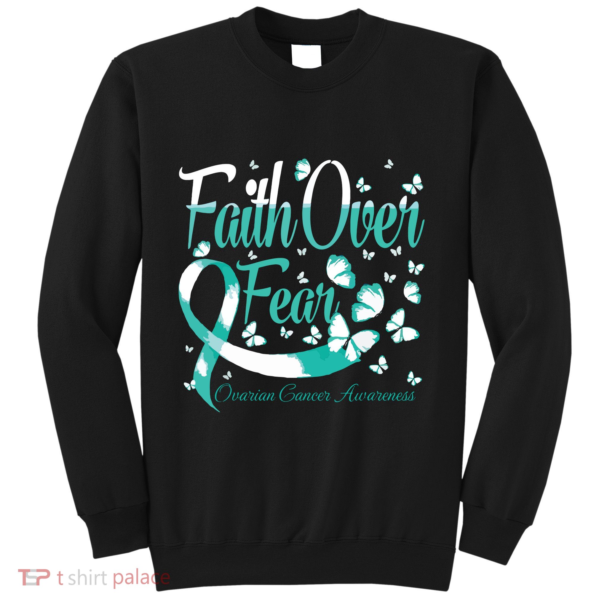 Faith Over Fear Ovarian Cancer Awareness Butterfly Sweatshirt