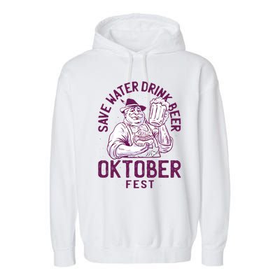 Funny Oktober Fest Save Water Beer Er October Gift Garment-Dyed Fleece Hoodie