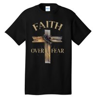 Faith Over Fear Christian Cross Religious For Tall T-Shirt