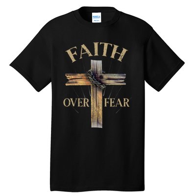 Faith Over Fear Christian Cross Religious For Tall T-Shirt