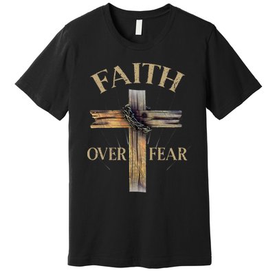 Faith Over Fear Christian Cross Religious For Premium T-Shirt